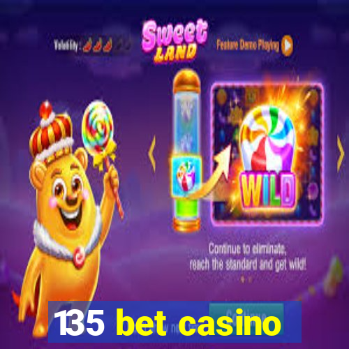 135 bet casino